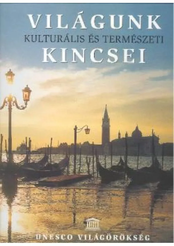 VÁLOGATÁS - VILÁGUNK KULTÚRÁLIS ÉS TERMÉSZETI KINCSEI