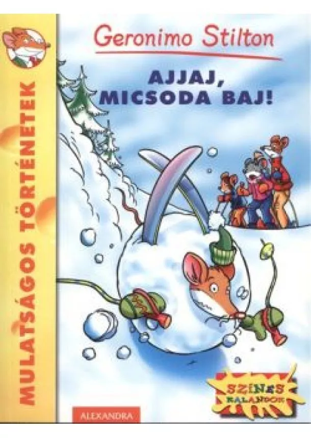 GERONIMO STILTON - AJJAJ, MICSODA BAJ!