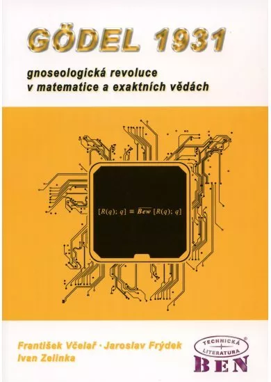 Godel 1931 - gnoseologická revoluce v matematice a exaktnich vědách