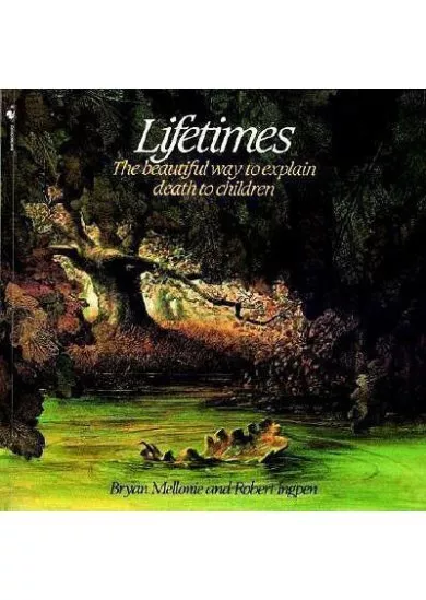 Lifetimes : The Beautiful Way to Explain Death to Children