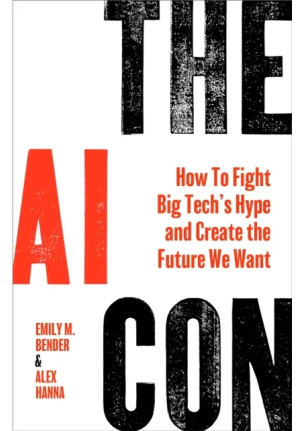 Emily M. Bender, Alex Hanna - The AI Con