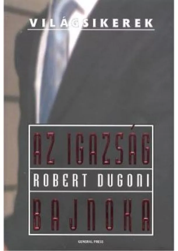 Robert Dugoni - Az igazság bajnoka /Világsikerek