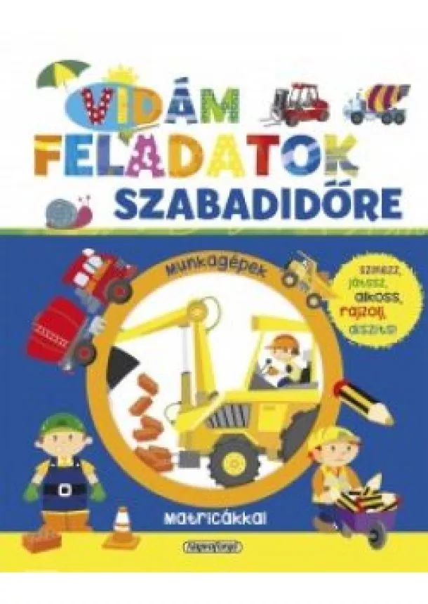 Vidám feladatok szabadidőre - Munkagépek