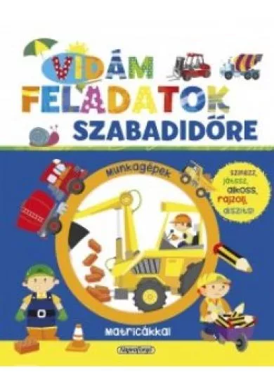 Vidám feladatok szabadidőre - Munkagépek