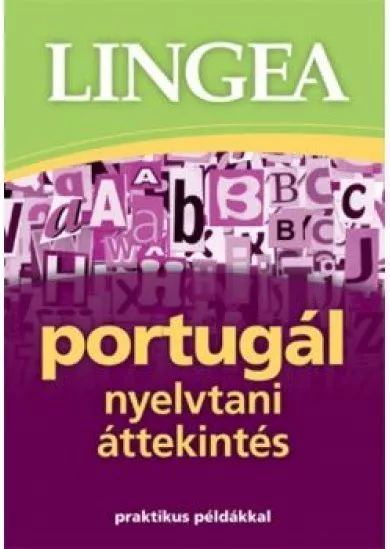 Lingea Portugál nyelvtani áttekintés /Praktikus példákkal