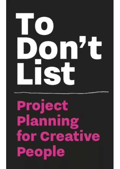 To Don`t List Project Planning for Creative People