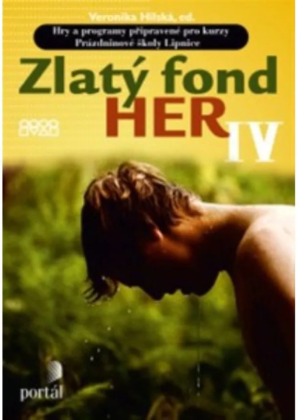 kolektív autorov - Zlatý fond her IV - Hry a programy připravené pro kurzy Prázdninové školy Lipnice
