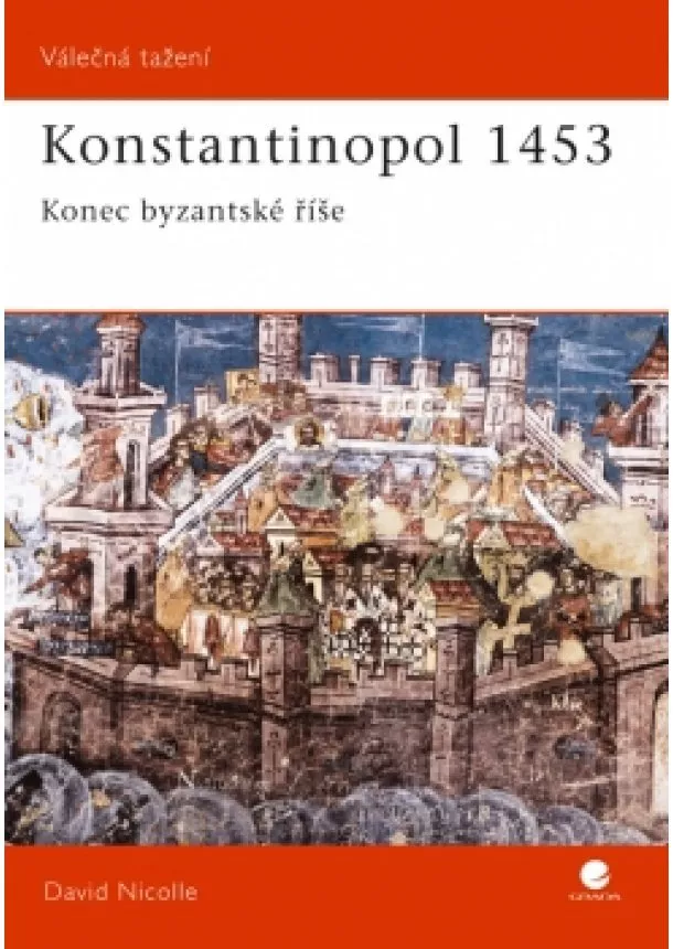 Nicolle David - Konstantinopol 1453