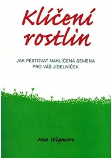 Klíčení rostlin - Jak pěstovat naklíčená semena pro váš jídelníček