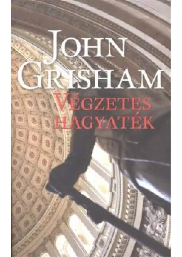 JOHN GRISHAM - VÉGZETES HAGYATÉK