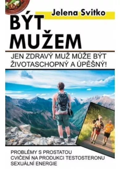 Být mužem - Jen zdravý muž může být živo