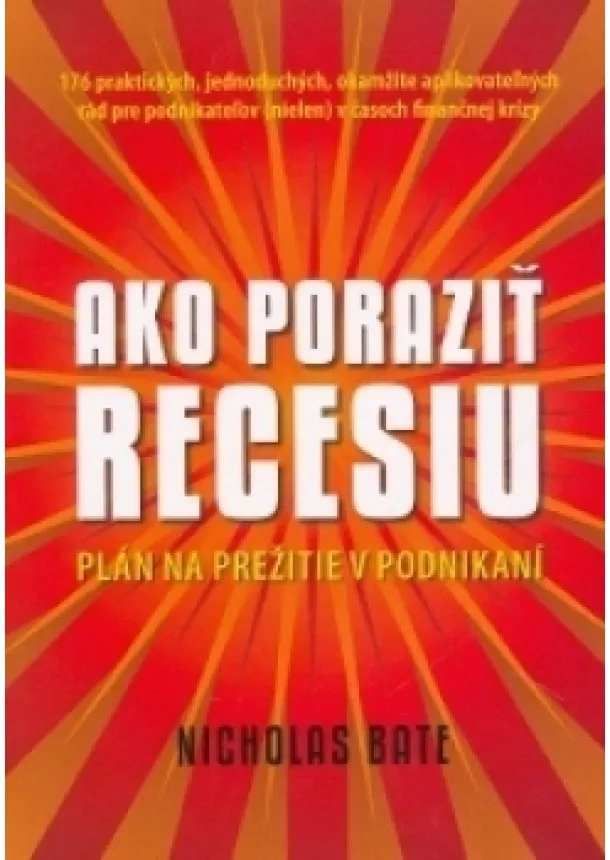 Nicholas Bate - Ako poraziť recesiu - Plán na prežitie v podnikaní