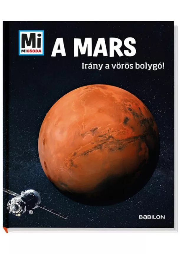 Manfred Baur - A Mars - Irány a vörösbolygó! - Mi MICSODA