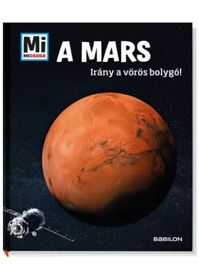 A Mars - Irány a vörösbolygó! - Mi MICSODA
