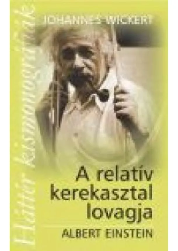 Johannes Wickert - A relatív kerekasztal lovagja Albert Einstein