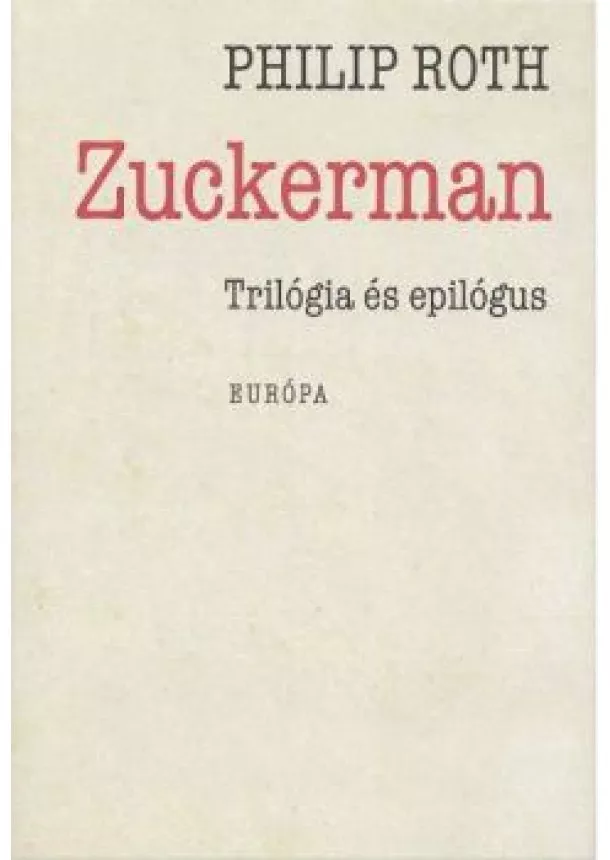 Philip Roth - ZUCKERMAN /TRILÓGIA ÉS EPILÓGUS
