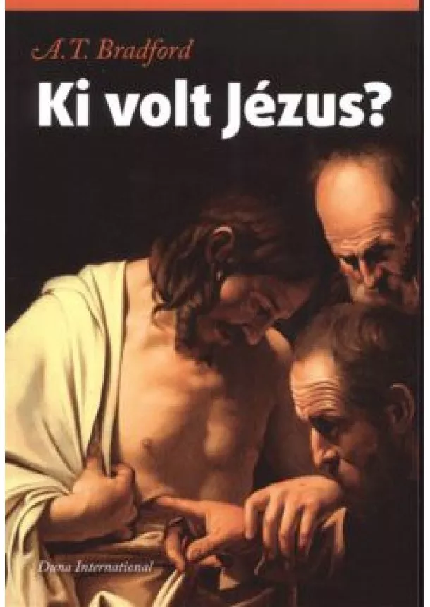A. T. Bradford - Ki volt Jézus?