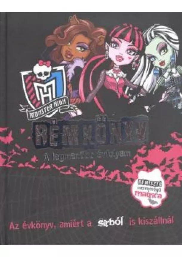 MESEKÖNYV - MONSTER HIGH RÉMKÖNYV - A LEGMENŐBB ÉVFOLYAM