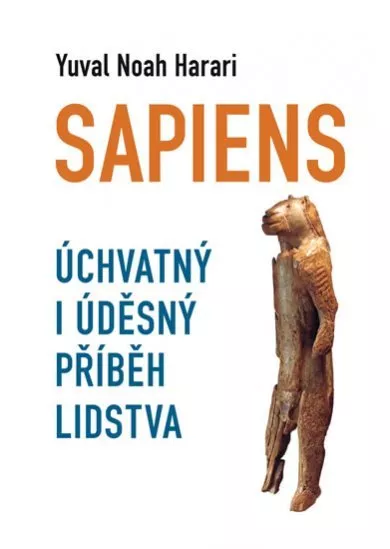 Sapiens - Úchvatný i úděsný příběh lidstva