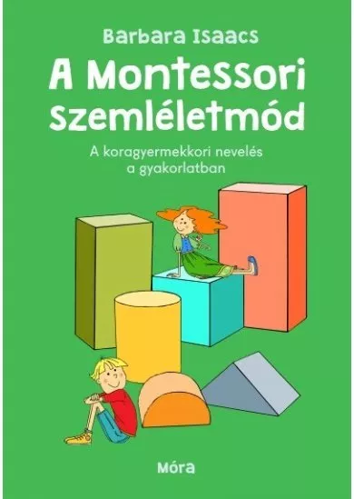 A montessori szemléletmód - Móra Családi iránytű
