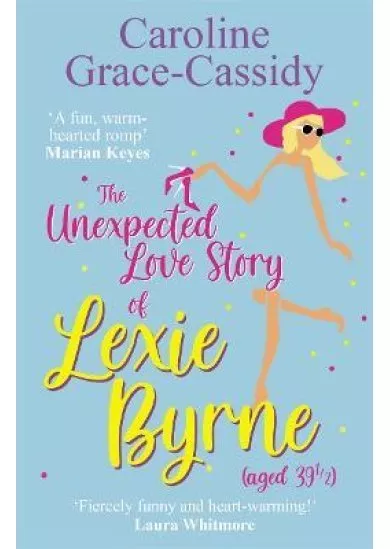 Unexpected Love Story of Lexie Byrne (aged 39 1/2)