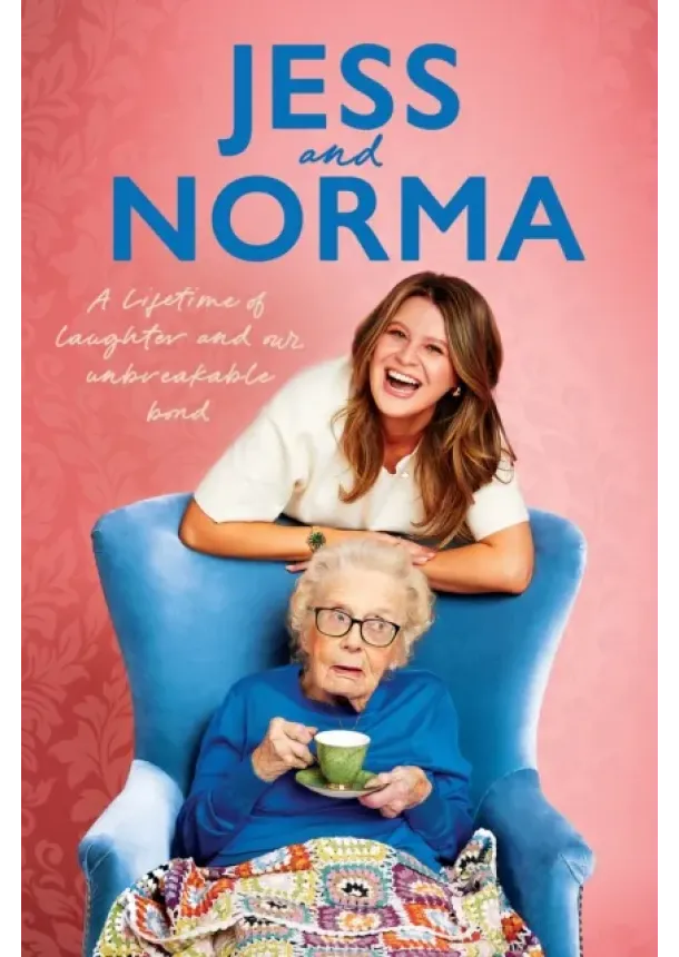 Jessica Asquith, Norma Burton - Jess and Norma : A lifetime of laughter and our unbreakable bond