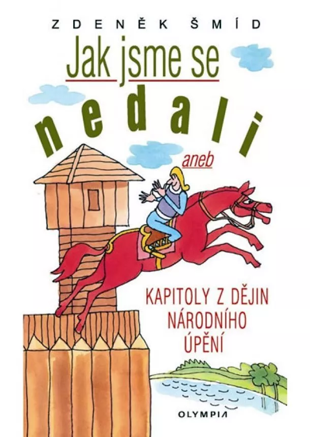 Zdeněk Šmíd - Jak jsme se nedali aneb Kapitoly z dějin národního úpění