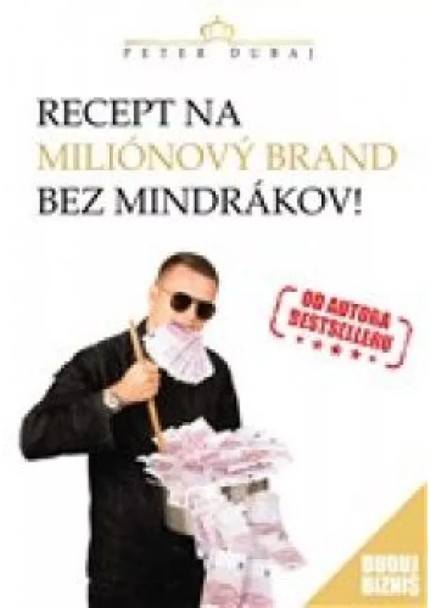 Peter Dubaj - Recept na miliónový brand bez mindrákov!