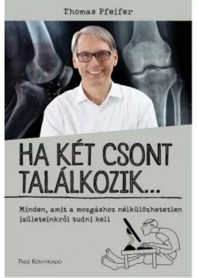 Ha két csont találkozik... - Minden, amit a mozgáshoz nélkülözhetetlen tudni kell
