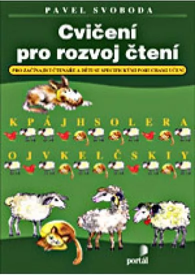 Cvičení pro rozvoj čtení - Pro začínající čtenáře a děti se specifickými poruchami učení