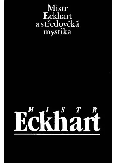 Mistr Eckhart a středověká mystika