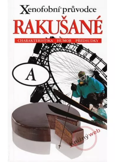 Xenofobní průvodce – Rakušané (Charakteristika, humor, předsudky)