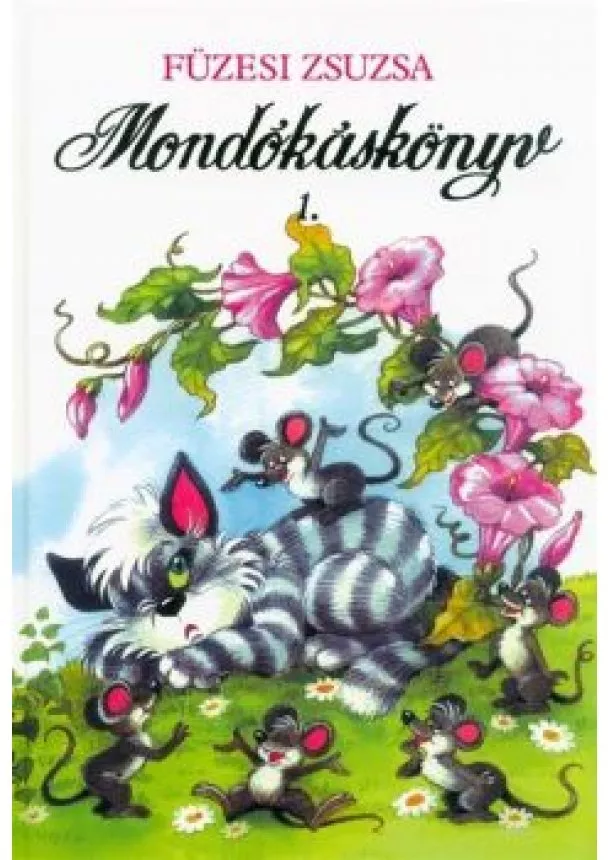 Füzesi Zsuzsa - Mondókáskönyv 1. - Mondogatók, kiszámolók, játékok