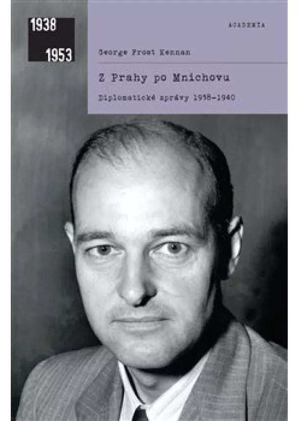 George F. Kennan - Z Prahy po Mnichovu - Diplomatické zprávy 1938-1940