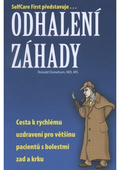 Odhalení záhady - Cesta k rychlému uzdravení pro většinu pacientů s bolestmi zad a krku