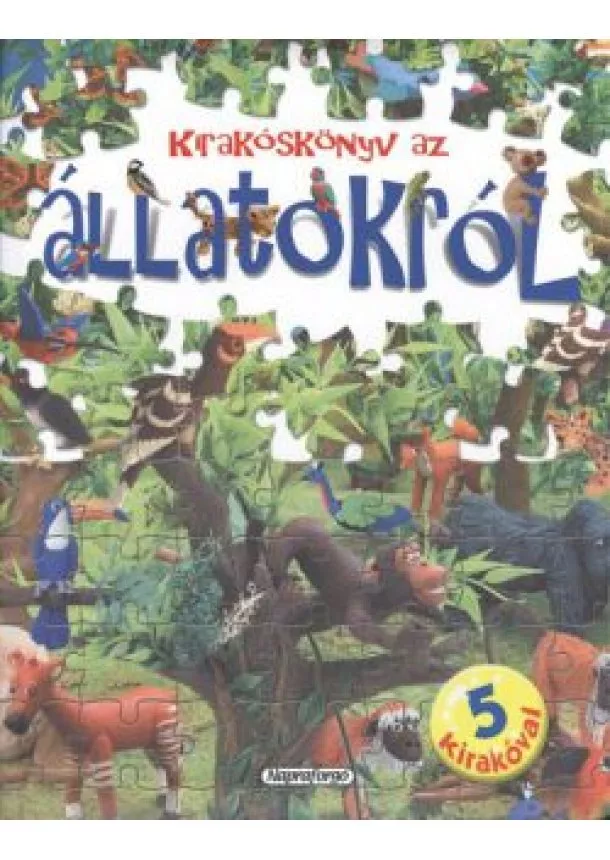 PUZZLE-KÖNYV - KIRAKÓSKÖNYV AZ ÁLLATOKRÓL