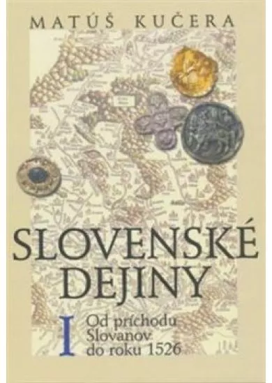 Slovenské dejiny I. Od príchodu Slovanov do roku 1526