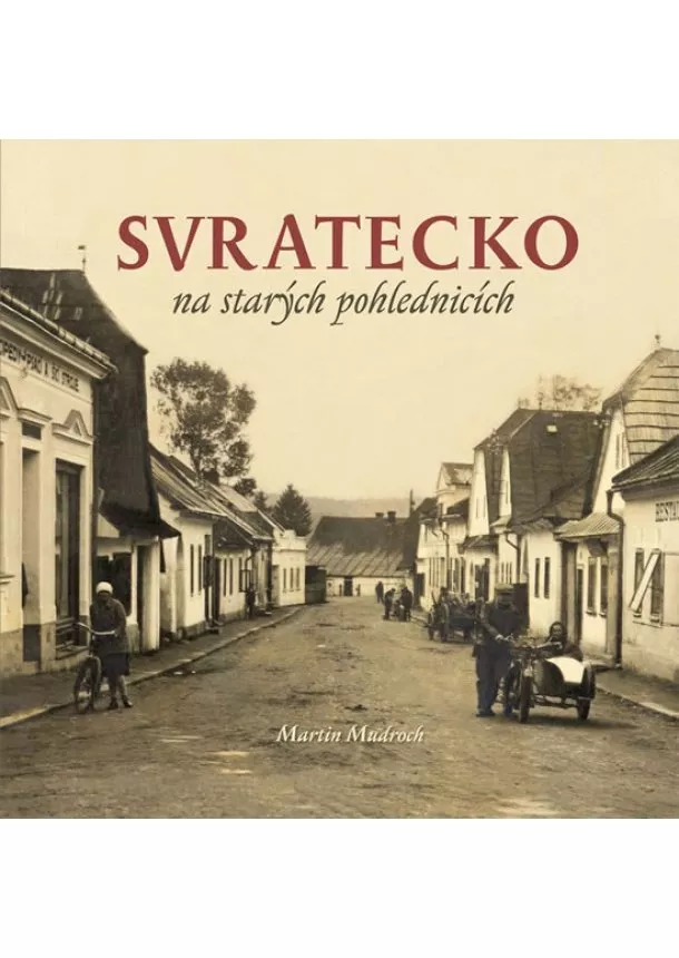 Martin Mudroch - Svratecko na starých pohlednicích