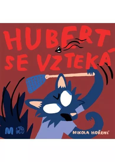 Hubert se vzteká