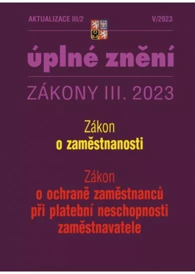 Aktualizace III/2 2023 Zákon o zaměstnanosti - Zákon o ochraně zaměstnanců při platební neschopnosti zaměstnavatele