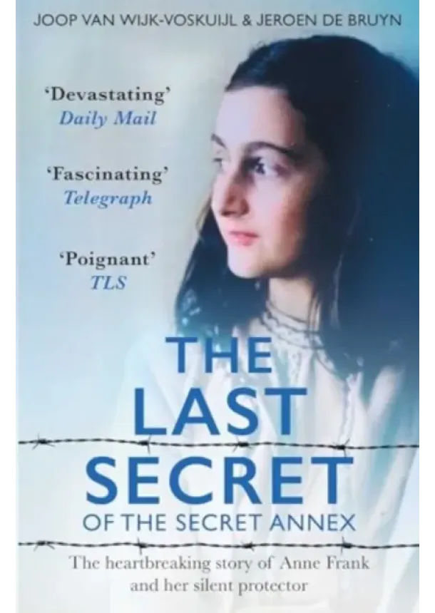 Joop van Wijk-Voskuijl, Jeroen De Bruyn - The Last Secrets of Anne Frank