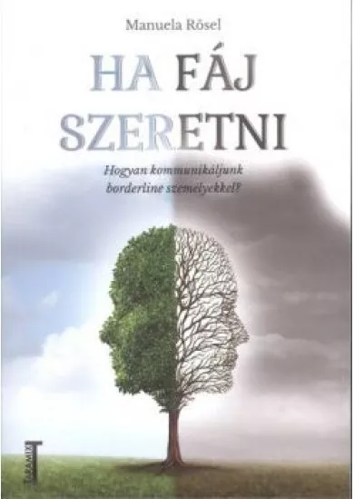 Ha fáj szeretni /Hogyan kommunikáljunk borderline személyekkel?