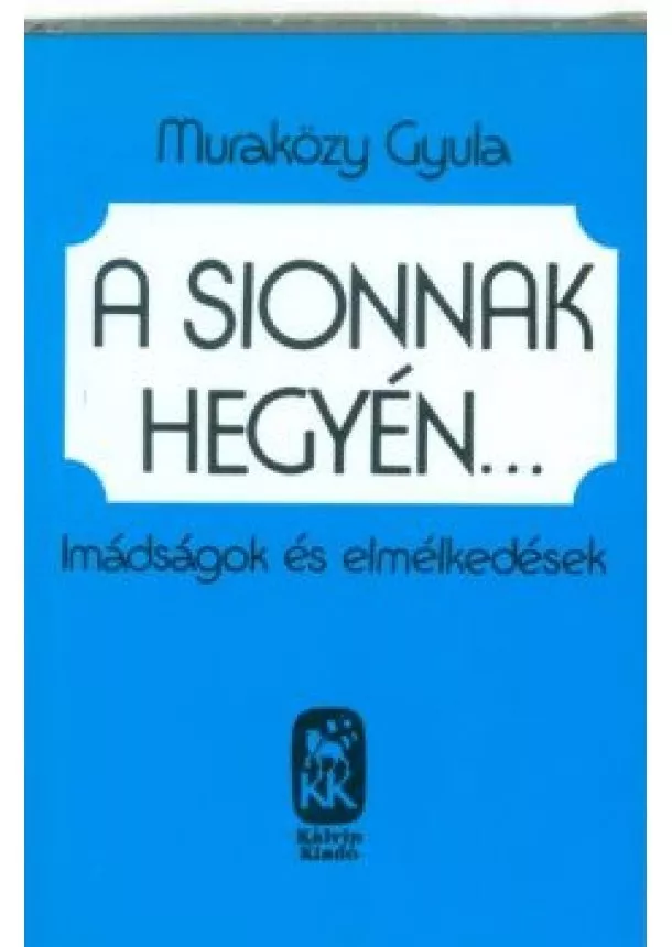 MURAKÖZY GYULA - A SIONNAK HEGYÉN...