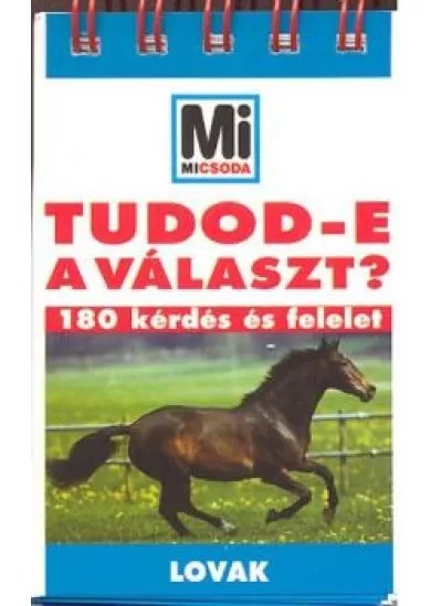TUDOD-E A VÁLASZT? /LOVAK
