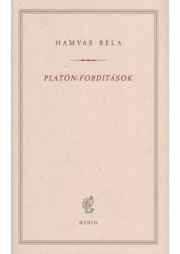 Hamvas Béla - Platón-fordítások - Hamvas Béla kiskönyvtár