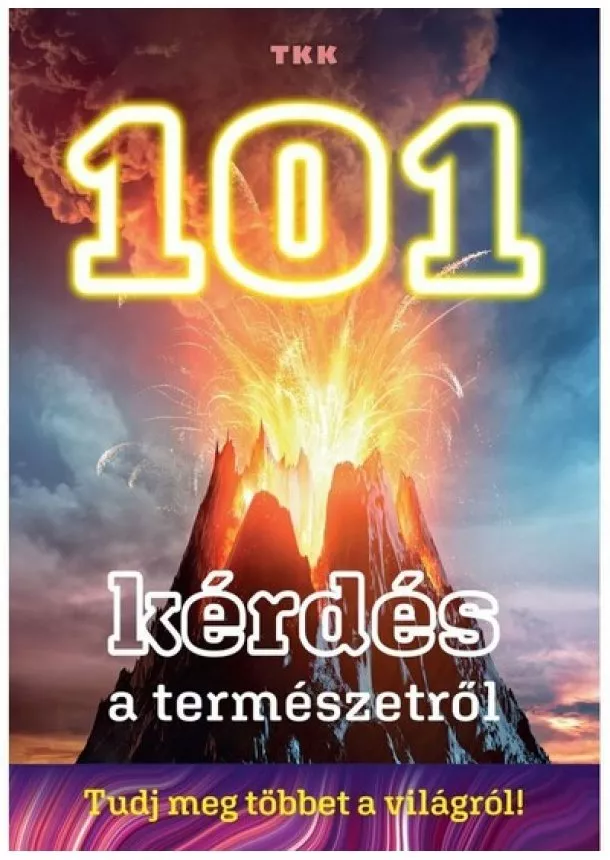 Ismeretterjesztő - 101 kérdés a természetről - Tudj meg többet a világról