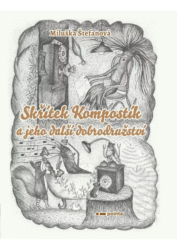 Miluše Štefanová - Skřítek Kompostík a jeho další dobrodružství