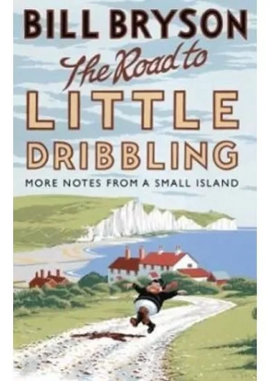 The Road to Little Dribbling : More Notes from a Small Island
