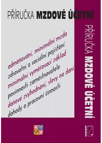 Příručka mzdové účetní - Mzda a plat, Zdravotní pojištění, Sociální pojištění, Daň z příjmů