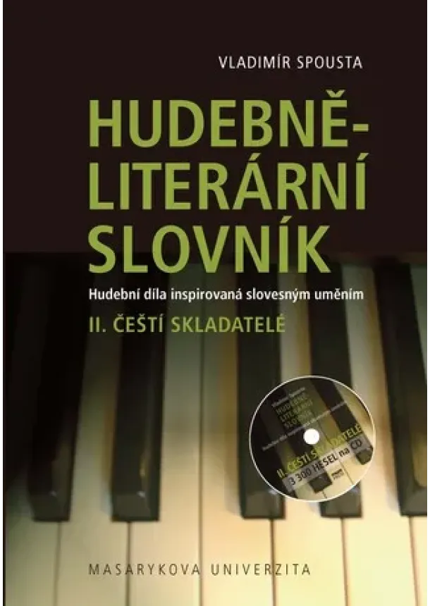 Vladimír Spousta - Hudebně-literární slovník - Hudební díla inspirovaná slovesným uměním Čeští skladatelé. II. díl slovníkové trilogie